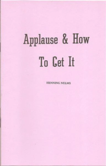 Applause & How To Get it by Henning Nelms