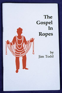 The Gospel In Ropes by Jim Todd
