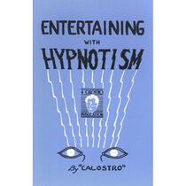 Entertaining with Hypnotism by Calostro