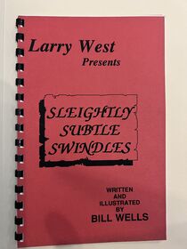 Larry West Presents Sleightly Subtle Swindles by Bill Wells