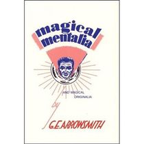 Magical Mentalia and Magical Originalia by G.E.Arrowsmith