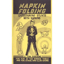 Napkin Folding Entertaining Stunts with Napkins by T. Osborne