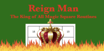 Reign Man - King of Magic Square Routines