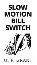 Grant's Slow-Motion Bill Switch