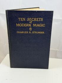 Ten Secrets of Modern Magic by Charles H.Stringer