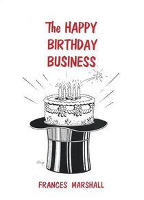 The Happy Birthday Business by Frances Marshall