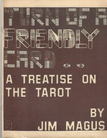 Turn of A Friendly Card, A Treatise on The Tarot by Jim Magus