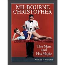 Milbourne Christopher: The Man And His Magic
