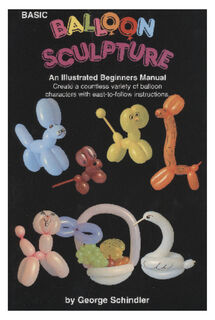 Basic Balloon Sculpture  book by George Schindler.jpg