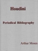 Houdini- Periodical Bibliography by A. Moses  .jpeg